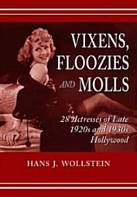Vixens, Floozies and Molls: 28 Actresses of Late 1920s and 1930s Hollywood (Paperback)