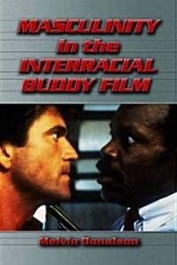 Masculinity in the Interracial Buddy Film (Paperback)