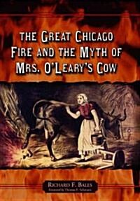 The Great Chicago Fire and the Myth of Mrs. OLearys Cow (Paperback, Revised)