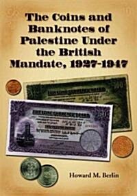 The Coins and Banknotes of Palestine Under the British Mandate, 1927-1947 (Paperback)