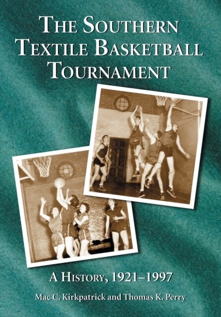 The Southern Textile Basketball Tournament: A History, 1921-1997 (Paperback)