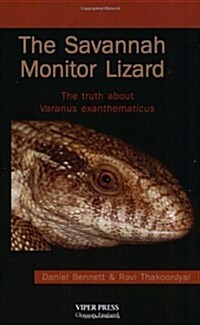 The Savannah Monitor Lizard: The Truth About Varanus Exanthematicus (Paperback)