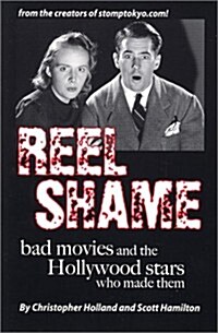 Reel Shame: Bad Movies and the Hollywood Stars Who Made Them (Paperback)