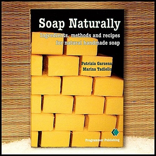 Soap Naturally : Ingredients, Methods and Recipes for Natural Handmade Soap (Paperback, 1ST)