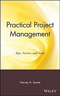 Practical Project Management: Tips, Tactics and Tools (Hardcover)
