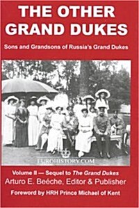 The Other Grand Dukes (Sons and Grandsons of Russias Tsars and Grand Dukes) (Hardcover, 1ST)