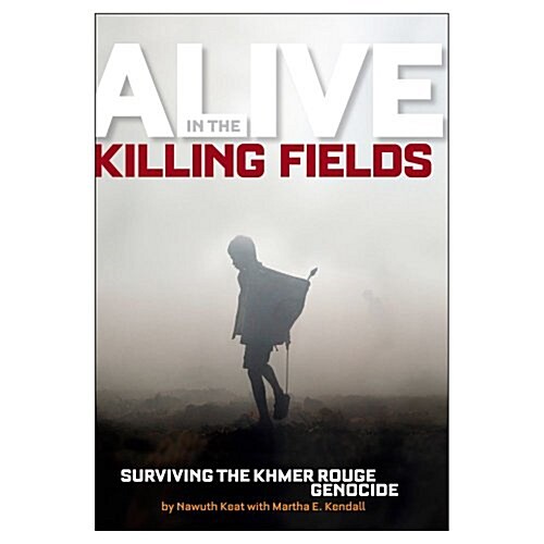 Alive in the Killing Fields: Surviving the Khmer Rouge Genocide (Paperback)