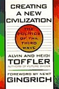 Creating a New Civilization: The Politics of the Third Wave (Paperback, First Edition)