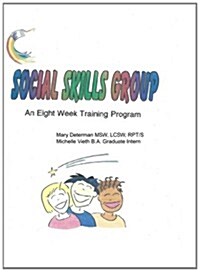 Social Skills Group an Eight Week Training Program: Social Skills Group an Eight Week Training Program (Paperback)