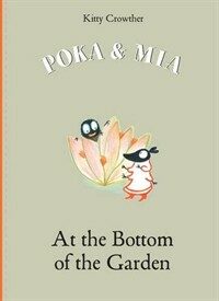Poka and Mia: At the Bottom of the Garden (Hardcover)