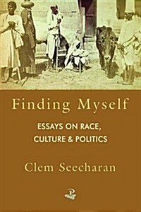 Finding Myself : Essays in Race Politics and Culture (Paperback)