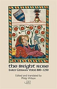 The Bright Rose : Early German Verse 800 - 1250 (Paperback)