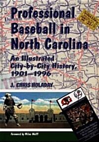 Professional Baseball in North Carolina: An Illustrated City-By-City History, 1901-1996 (Paperback)