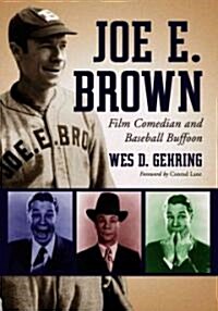 Joe E. Brown: Film Comedian and Baseball Buffoon (Paperback)