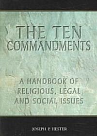 The Ten Commandments: A Handbook of Religious, Legal and Social Issues (Paperback)