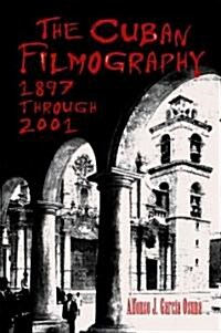 The Cuban Filmography: 1897 Through 2001 (Paperback)