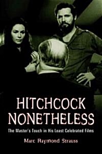 Hitchcock Nonetheless: The Masters Touch in His Least Celebrated Films (Paperback)
