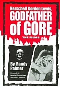 Herschell Gordon Lewis, Godfather of Gore: The Films (Paperback)