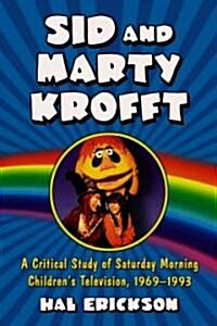 Sid and Marty Krofft: A Critical Study of Saturday Morning Childrens Television, 1969-1993 (Paperback)