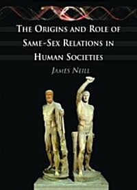 The Origins and Role of Same-Sex Relations In Human Societies (Hardcover)