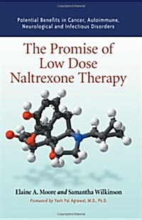 The Promise of Low Dose Naltrexone Therapy: Potential Benefits in Cancer, Autoimmune, Neurological and Infectious Disorders (Paperback)