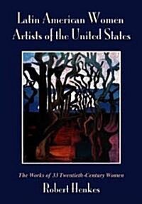 Latin American Women Artists of the United States: The Works of 33 Twentieth-Century Women (Paperback)