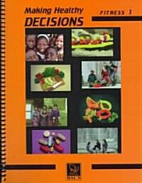 Making Healthy Decisions Fitness (Paperback, Spiral)