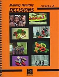 Making Healthy Decisions Fitness (Paperback, Spiral)