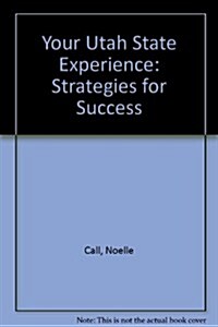 Your Utah State Experience: Strategies for Success (Spiral, Revised)