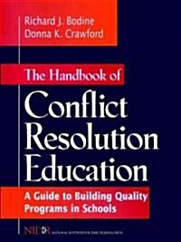 The Handbook of Conflict Resolution Education: A Guide to Building Quality Programs in Schools (Paperback)