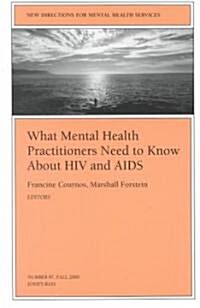 What Mental Health Practioners Need to Know about HIV and AIDS: New Directions for Mental Health Services, Number 87 (Paperback)