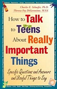 How to Talk to Teens about Really Important Things: Specific Questions and Answers and Useful Things to Say (Paperback)