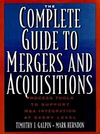 The Complete Guide to Mergers and Acquisitions (Hardcover)