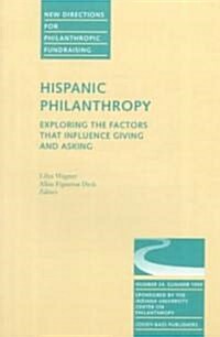 Hispanic Philanthropy: Exploring the Factors That Influence Giving and Asking: New Directions for Philanthropic Fundraising, Number 24 (Paperback)