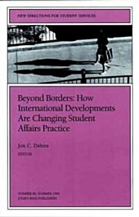 Beyond Borders: How International Developments Are Changing Student Affairs Practice: New Directions for Student Services, Number 86 (Paperback)