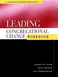 Leading Congregational Change (Paperback, Workbook)