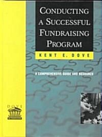 Conducting a Successful Fundraising Program: A Comprehensive Guide and Resource (Hardcover)