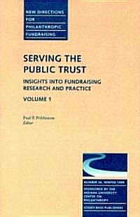 Serving the Public Trust: Insights Into Fundraising Research and Practice: New Directions for Philanthropic Fundraising, Number 26, Volume 1 (Paperback)