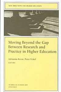 Moving Beyond the Gap Between Research and Practice in Higher Education: New Directions for Higher Education, Number 110 (Paperback)