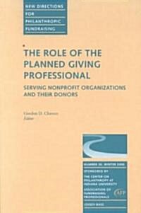 The Role of the Planned Giving Professional: Serving Nonprofit Organizations and Their Donors (Paperback, Winter 2000)