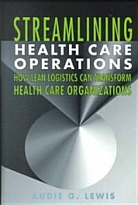 Streamlining Health Care Operations (Hardcover)