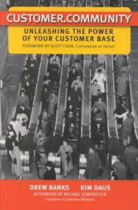 Customer.Community : unleashing the power of your customer base 1st ed