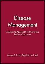 Disease Management: A Systems Approach to Improving Patient Outcomes (Hardcover)