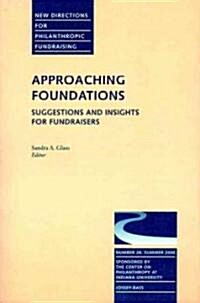 Approaching Foundations: Suggestions and Insights for Fundraisers: New Directions for Philanthropic Fundraising, Number 28 (Paperback)