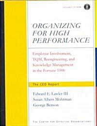 Organizing for High Performance: Employee Involvement, TQM, Re-Engineering, and Knowledge Management in the Fortune 1000 [With CDROM] (Hardcover, Rev and Updated)