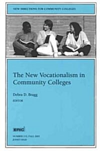 The New Vocationalism in American Community Colleges: New Directions for Community Colleges, Number 115 (Paperback)
