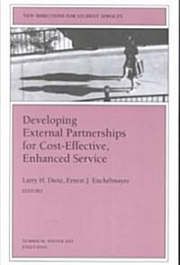 Developing External Partnerships for Cost-Effective, Enhanced Service: New Directions for Student Services, Number 96 (Paperback)