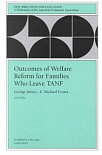 Outcomes of Welfare Reform for Families Who Leave Tanf: New Directions for Evaluation, Number 91 (Paperback)