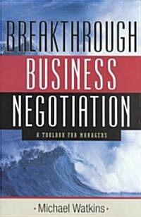 Breakthrough Business Negotiation: A Toolbox for Managers (Hardcover)