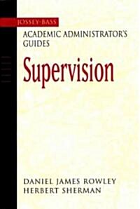 The Jossey-Bass Academic Administrators Guide to Supervision (Paperback)